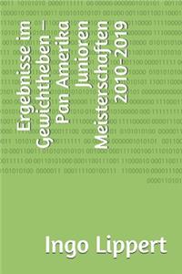 Ergebnisse im Gewichtheben - Pan Amerika Junioren Meisterschaften 2010-2019