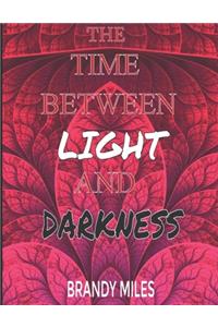 The Time Between Light and Darkness