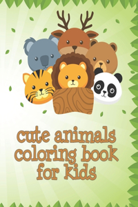 Cute Animals Coloring Book For Kids: The First Toddler Coloring Book for kids pre-K, preschool, and kindergarten (Cute, Animal, Dog, Cat, Elephant, Rabbit, Owls, Bears, Kids Coloring Bo