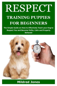 Respect Training Puppies for Beginners