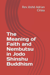 Meaning of Faith and Nembutsu in Jodo Shinshu Buddhism