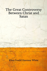 The Great Controversy Between Christ and Satan