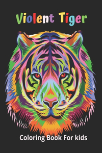Violent Tiger Coloring Book For kids