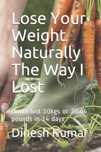 Lose Your Weight Naturally The Way I Lost