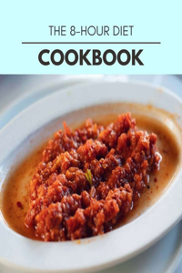 The 8-hour Diet Cookbook