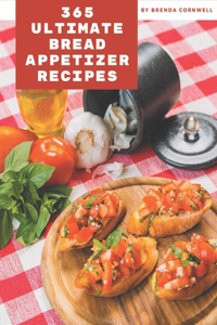 365 Ultimate Bread Appetizer Recipes