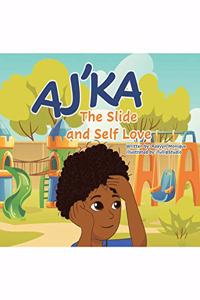 Aj'ka The Slide, and Self Love