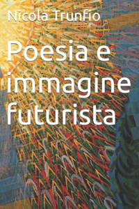 Poesia e immagine futurista