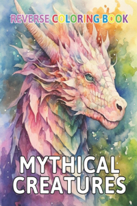 Mythical Creatures Reverse Coloring Book