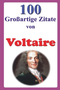100 Großartige Zitate von Voltaire