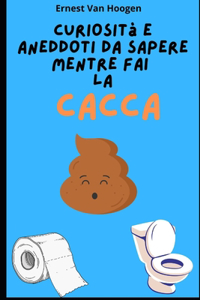 Curiosità e Aneddoti da sapere mentre fai la Cacca