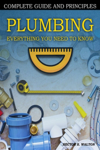 Plumbing Everything You Need to Know