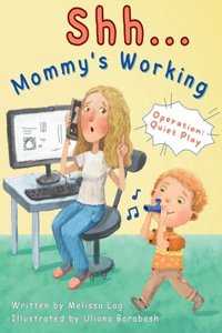 Shh... Mommy's Working