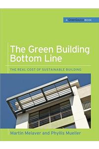 The Green Building Bottom Line (GreenSource Books; Green Source)