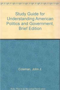Study Guide for Understanding American Politics and Government