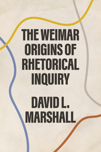 Weimar Origins of Rhetorical Inquiry