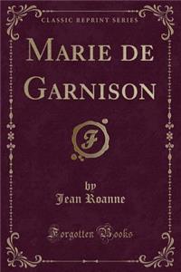 Marie de Garnison (Classic Reprint)