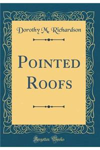 Pointed Roofs (Classic Reprint)