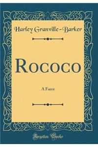 Rococo: A Farce (Classic Reprint)