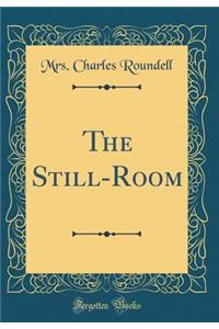 The Still-Room (Classic Reprint)