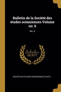 Bulletin de la Société des études océaniennes Volume no. 6: No. 6