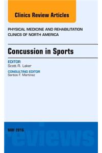 Concussion in Sports, An Issue of Physical Medicine and Rehabilitation Clinics of North America