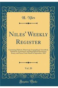 Niles' Weekly Register, Vol. 20: Containing Political, Historical, Geographical, Scientifical, Statistical, Economical, and Biographical Documents, Essays, and Facts; From March to September, 1821 (Classic Reprint)