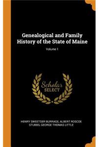 Genealogical and Family History of the State of Maine; Volume 1