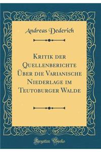 Kritik der Quellenberichte Über die Varianische Niederlage im Teutoburger Walde (Classic Reprint)
