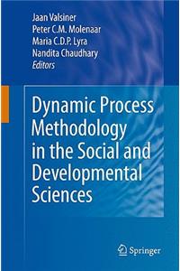 Dynamic Process Methodology in the Social and Developmental Sciences