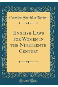 English Laws for Women in the Nineteenth Century (Classic Reprint)