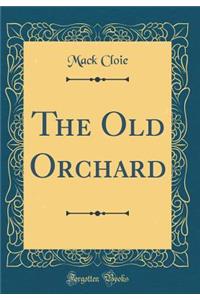 The Old Orchard (Classic Reprint)