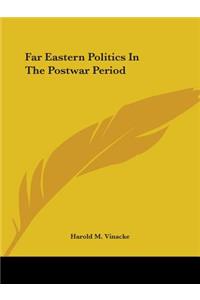 Far Eastern Politics in the Postwar Period