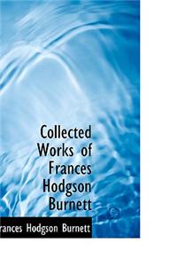 Collected Works of Frances Hodgson Burnett
