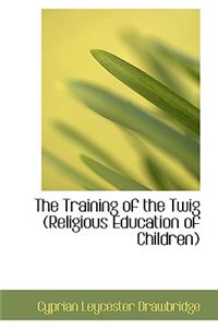 The Training of the Twig (Religious Education of Children)