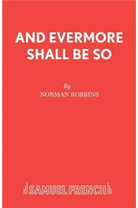 And Evermore Shall be So