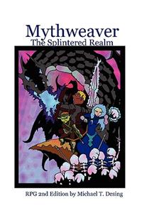 Mythweaver: The Splintered Realm 2nd Edition