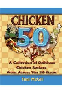 Chicken 50: A Collection of Delicious Chicken Recipes From Across The 50 States