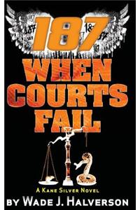 187 When Courts Fail