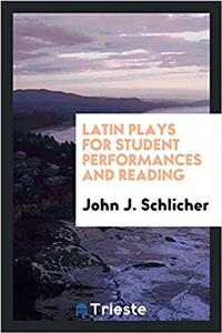 LATIN PLAYS FOR STUDENT PERFORMANCES AND