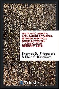 The traffic library; Application of tariffs: between and from points in Western Classification Territory, Part I
