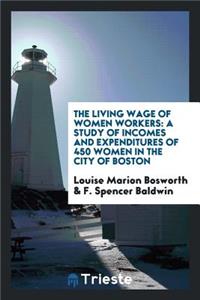 The Living Wage of Women Workers: A Study of Incomes and Expenditures of 450 ...