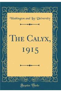 The Calyx, 1915 (Classic Reprint)
