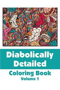Diabolically Detailed Coloring Book (Volume 1)