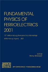 Fundamental Physics of Ferroelectrics 2001
