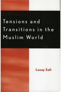 Tensions and Transitions in the Muslim World