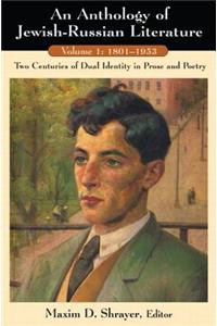 An Anthology of Jewish-Russian Literature: Two Centuries of Dual Identity in Prose and Poetry: Two Centuries of Dual Identity in Prose and Poetry