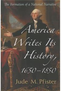 America Writes Its History, 1650-1850