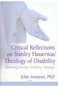 Critical Reflections on Stanley Hauerwas' Theology of Disability