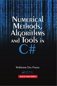 Numerical Methods, Algorithms and Tools in C# (CRC Press-Reprint Year 2018)